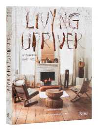 Living Upriver : Artful Homes, Idyllic Lives