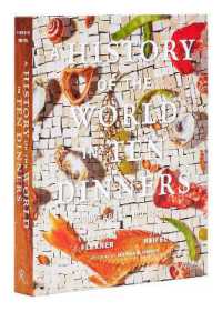 A History of the World in 10 Dinners : 2,000 Years, 100 Recipes