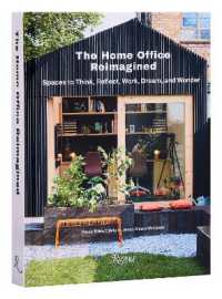 The Home Office Reimagined : Spaces to Think, Reflect, Work, Dream, and Wonder