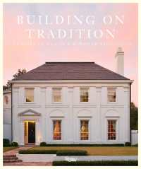 Buiding on Tradition : The Work of Curtis & Windham Architects