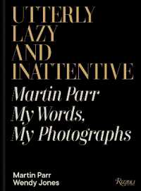 Utterly Lazy and Inattentive : Martin Parr in Words and Pictures