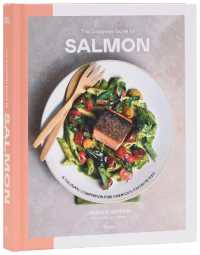 The Complete Guide to Salmon : A Culinary Companion for America's Favorite Fish