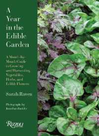 A Year in the Edible Garden : A Month-by-Month Guide to Growing and Harvesting Vegetables, Herbs, and Edible Flowers