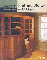 Bookcases, Shelves and Cabinets (Woodsmith Custom Woodworking Books) （Spiral）