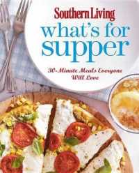 Southern Living What's for Supper : 30-Minute Meals Everyone Will Love
