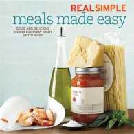 Real Simple Meals Made Easy : Quick and Delicious Recipes for Every Night of the Week （Reprint）