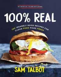 100% Real : 100 Insanely Good Recipes for Clean Food Made Fresh