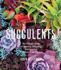 Succulents: the Ultimate Guide to Choosing, Designing, and Growing 200 Easy-Care Plants