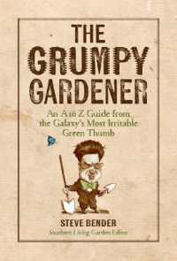 The Grumpy Gardener : An a to Z Guide from the South's Most Irritable Green Thumb