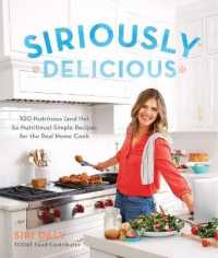 Siriously Delicious (signed copy) : 100 Nutritious (and Not So Nutritious) Simple Recipes for the Real Home Cook