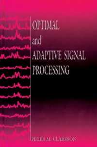 Optimal and Adaptive Signal Processing (Electronic Engineering Systems)