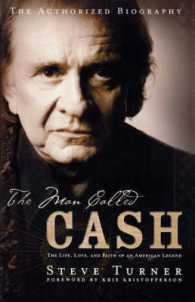 The Man Called CASH : The Life, Love and Faith of an American Legend