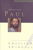 Paul : A Man of Grace and Grit : Profiles in Character from Charles R. Swindoll