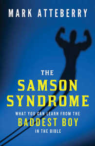 The Samson Syndrome : What You Can Learn from the Baddest Boy in the Bible