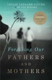 Forgiving Our Fathers and Mothers : Finding Freedom from Hurt and Hate