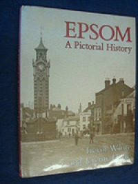 Epsom : A Pictorial History (Pictorial History Series)