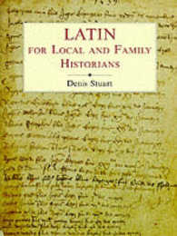 Latin for Local and Family Historians : A Beginner's Guide
