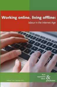 Working online, living offline : Labour in the Internet Age (Work Organisation, Labour and Globalisation)