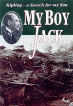My Boy Jack? : The Search for Kipling's Only Son