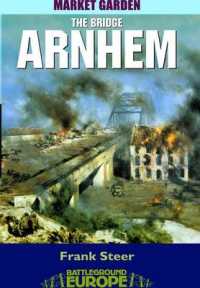 Arnhem: 2nd Parachute Battalion at the Bridge
