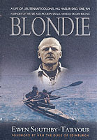 Blondie : The Life of Lieutenant-Colonel Hg Hasler Dso, Obe, Rm, Founder of the Sbs and Modern Single-Handed Ocean Racing
