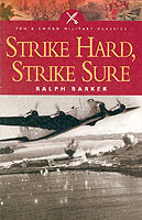 Strike Hard, Strike Sure : Epics of the Bombers (Pen & Sword Military Classics)