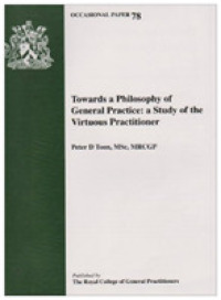Towards a Philosophy of General Practice : A Study of the Virtuous Practitioner (Occasional Paper) -- Paperback / softback
