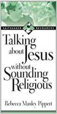 Talking about Jesus without Sounding Religious (Saltshaker Resources)