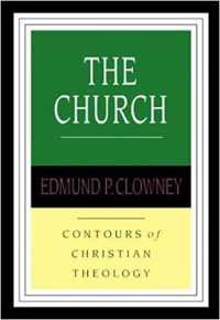 The Church (Contours of Christian Theology)