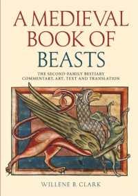 中世の動物説話集：美術史・原典・訳・注釈<br>A Medieval Book of Beasts : The Second-Family Bestiary. Commentary, Art, Text and Translation.