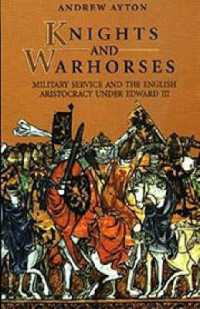 Knights and Warhorses : Military Service and the English Aristocracy under Edward III