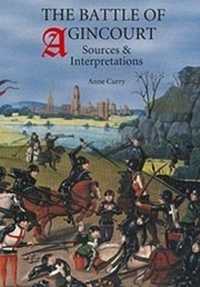 The Battle of Agincourt: Sources and Interpretations (Warfare in History)