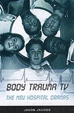 Body Trauma TV : The New Hospital Dramas