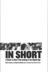デジタル時代の短編映画制作便覧<br>In Short : A Guide to Short Filmmaking in the Digital Age