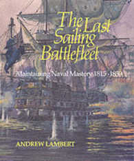 The Last Sailing Battlefleet: Maintaining Naval Mastery, 1815-50 (Conway's History of Sail)