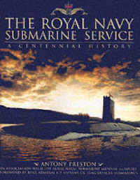 The Royal Navy Submarine Service : A Centennial History