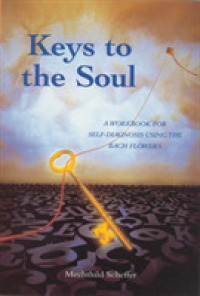 Keys to the Soul : A Workbook for Self-Diagnosis Using the Bach Flowers （WORKBOOK）