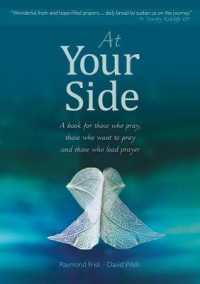 At Your Side : A book for those who pray, those who want to pray, and those who lead prayer
