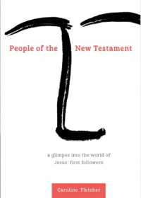 People of the New Testament : A glimpse into the world of Jesus' first followers