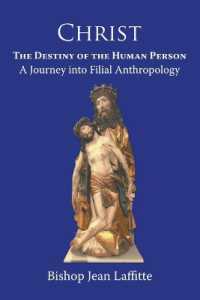 Christ, the Destiny of the Human Person : a Journey into Filial Anthropology : a journey into filial anthropology