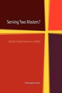 Serving Two Masters? : Catholic School Governors at Work