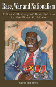Race, War and Nationalism : A Social History of West Indians in the First World War -- Paperback / softback