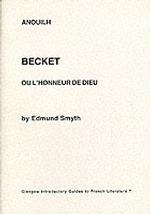 Glasgow Introductory Guides to French Literature : Anouilh: Becket