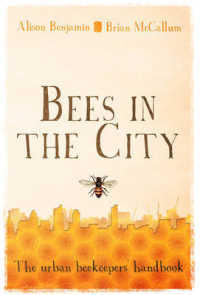 Bees in the City : The Urban Beekeepers' Handbook -- Hardback