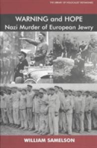 Warning and Hope : The Nazi Murder of European Jewry (The Library of Holocaust Testimonies)
