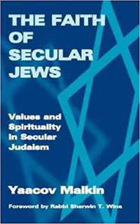 Secular Judaism : Faith, Values and Spirituality