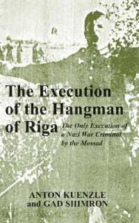 The Execution of the Hangman of Riga : The Only Execution of a Nazi War Criminal by the Mossad