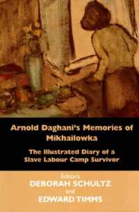 Arnold Daghani's Memories of Mikhailowka : The Illustrated Diary of a Slave Labour Camp Survivor