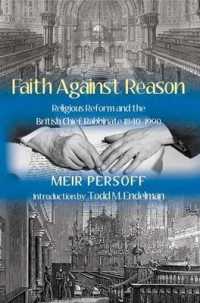Faith against Reason : Religious Reform and the British Chief Rabbinate, 1840-1990