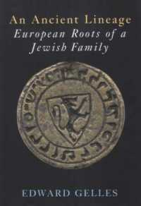Ancient Lineage : European Roots of a Jewish Family: Gelles-Griffel-Wahl-Chajes-Safier-Loew-Taube